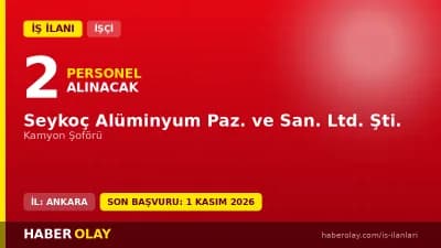 Seykoç Alüminyum kamyon şoförü iş ilanı için başvuru çağrısı