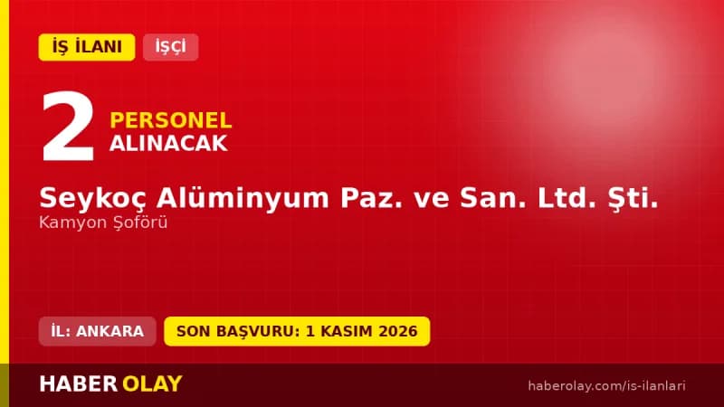 Seykoç Alüminyum kamyon şoförü iş ilanı için başvuru çağrısı