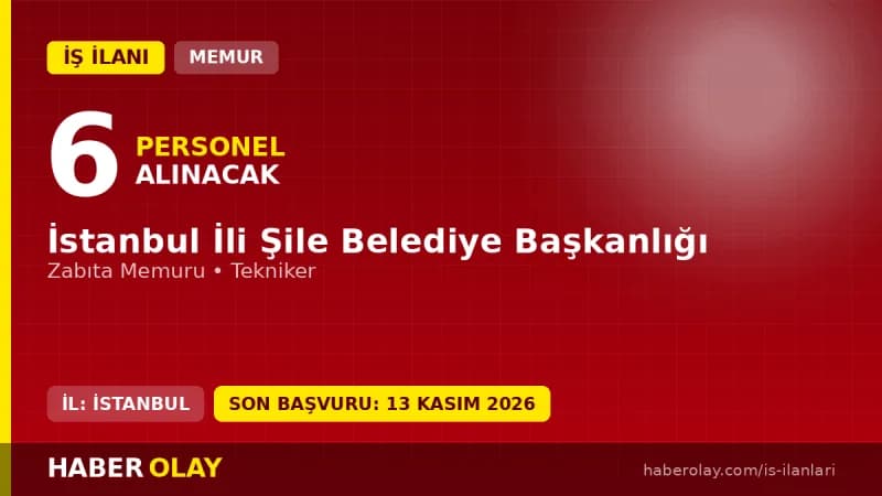 Şile Belediye Başkanlığı personel alımı ilanı için memur ve zabıta memuru kadroları
