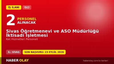 Sivas Öğretmenevi ve ASO Müdürlüğü Kat Hizmetleri personel alımı ilanı
