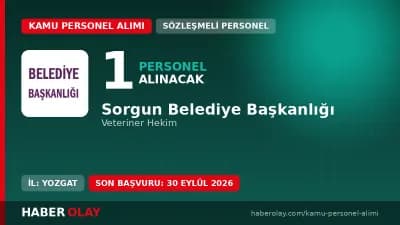 Sorgun Belediyesi sözleşmeli veteriner hekim alımı başvuru detayları ve şartları