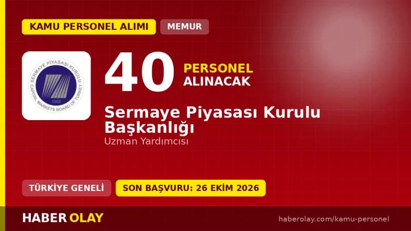 Sermaye Piyasası Kurulu 40 Uzman Yardımcısı alımı için başvuru duyurusu 2026