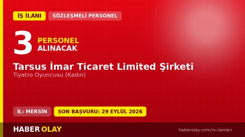 Tarsus İmar Ticaret Ltd. Şti. tiyatro oyuncusu personel alımı ilanı, Mersin Tarsus