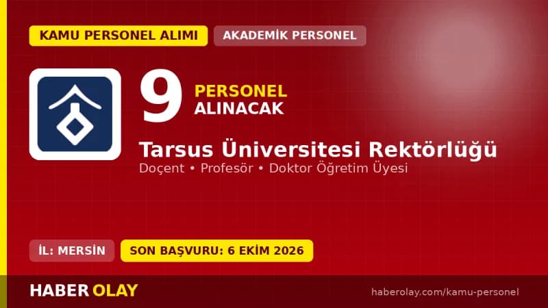 Tarsus Üniversitesi 9 öğretim üyesi alımı için başvuru süreci ve kadro detayları