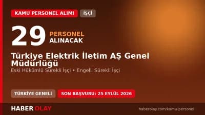 TEİAŞ 29 engelli ve eski hükümlü sürekli işçi alımı başvuru detayları ve şartları