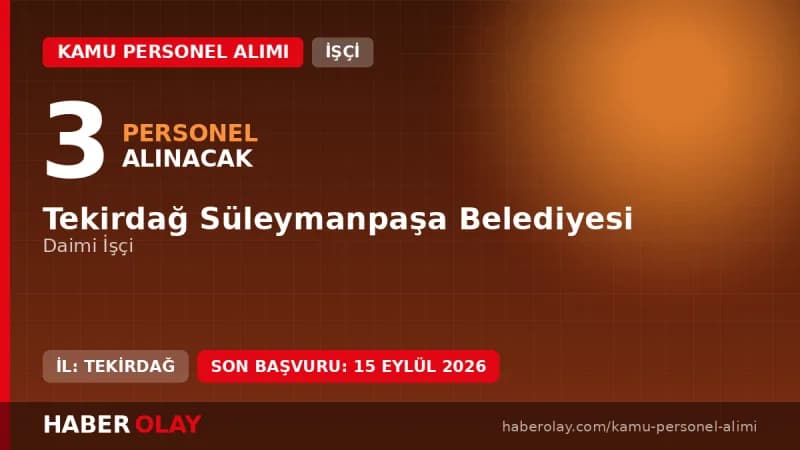 Tekirdağ Süleymanpaşa Belediyesi 3 daimi işçi alımı başvuru detayları
