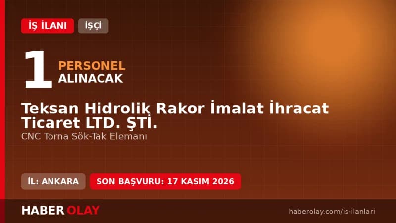 Teksan Hidrolik CNC Torna Sök-Tak Elemanı iş ilanı Ankara Sincan OSB