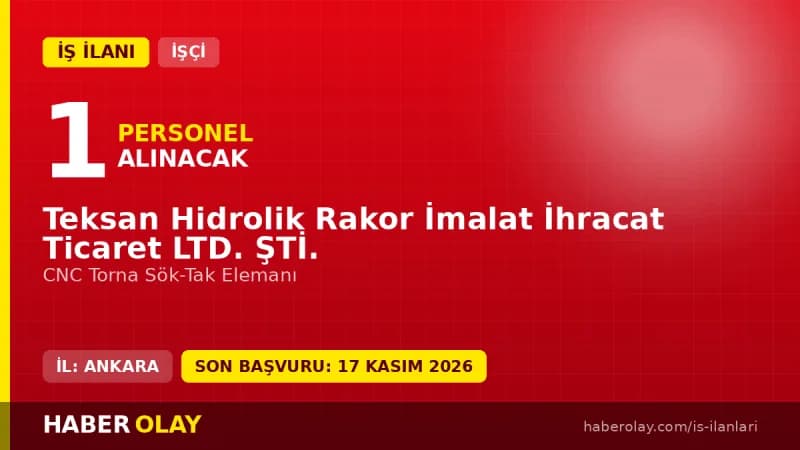 Teksan Hidrolik CNC Torna Sök-Tak Elemanı iş ilanı Ankara Sincan OSB