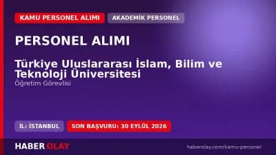 Türkiye Uluslararası İslam, Bilim ve Teknoloji Üniversitesi öğretim görevlisi alımı ilanı 2026