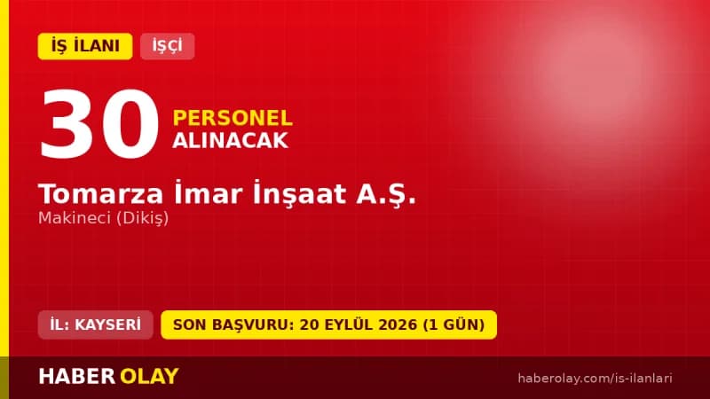 Tomarza İmar İnşaat A.Ş. tekstil fabrikasında makineci işçi alımı ilanı