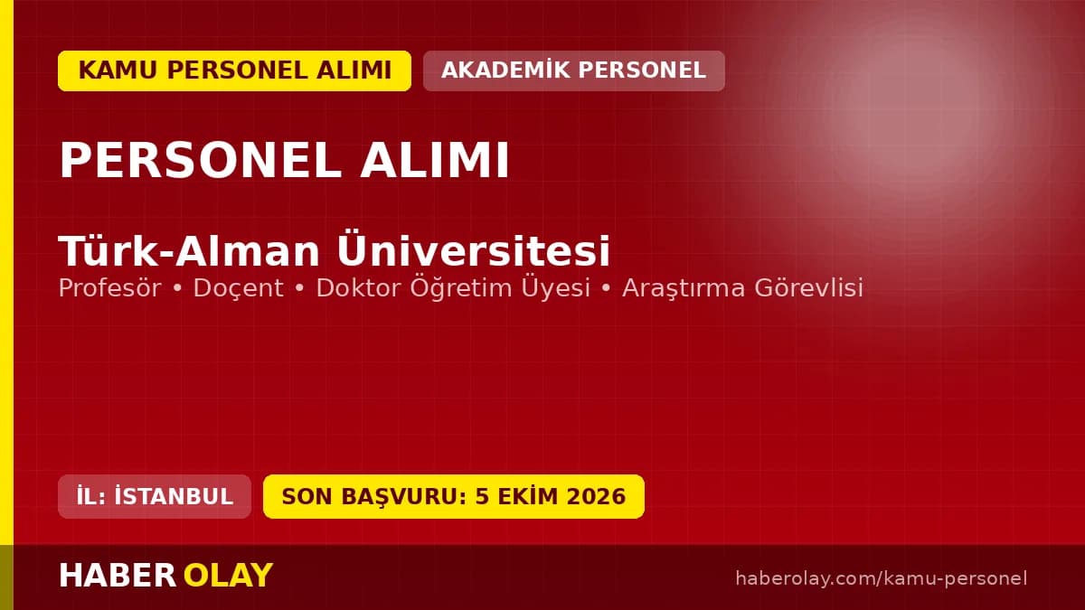 Türk-Alman Üniversitesi öğretim üyesi ve elemanı alım ilanı 2026 başvuru detayları