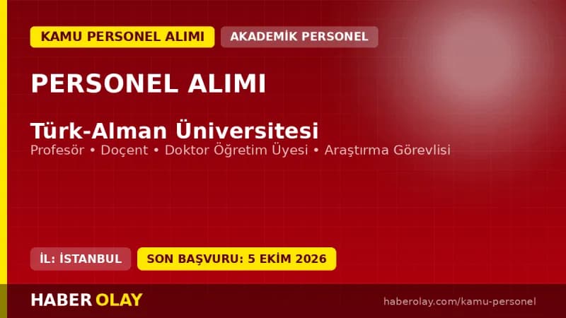 Türk-Alman Üniversitesi öğretim üyesi ve elemanı alım ilanı 2026 başvuru detayları