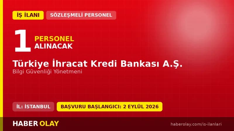 Turk Eximbank Bilgi Güvenliği Yönetmeni alımı ve başvuru şartları