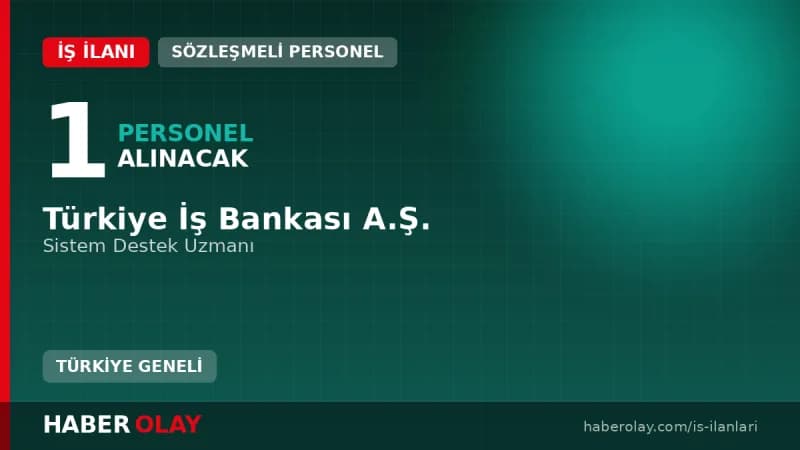 Türkiye İş Bankası Sistem Destek Uzmanı Alımı ve Kariyer Başvuru Koşulları