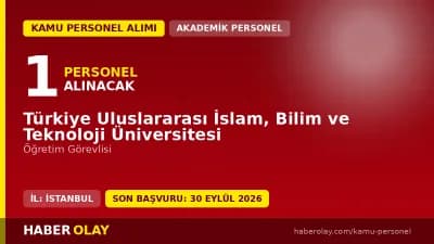 Türkiye Uluslararası İslam Bilim ve Teknoloji Üniversitesi öğretim elemanı alımı ilanı 2026