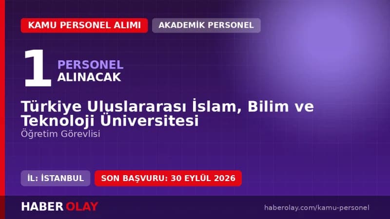Türkiye Uluslararası İslam Bilim ve Teknoloji Üniversitesi öğretim elemanı alımı ilanı 2026