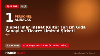 Ulubel İmar İnşaat Bartın'da 1 aşçı geçici işçi alımı ilanı