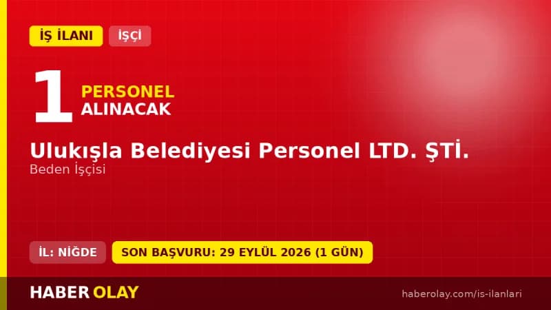 Ulukışla Belediyesi Personel Ltd. Şti. beden işçisi alımı için başvuru adresi ve şartlar