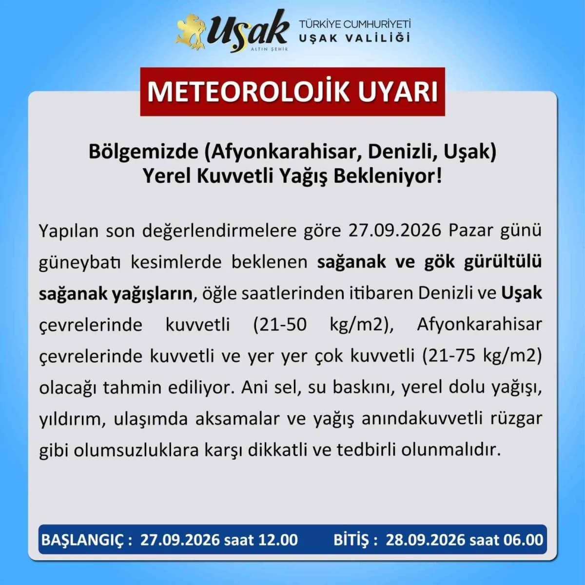 Uşak Valiliği, Meteoroloji Genel Müdürlüğü verilerine göre 27 Eylül Pazar günü öğle saatlerinden itibaren kent genelinde
