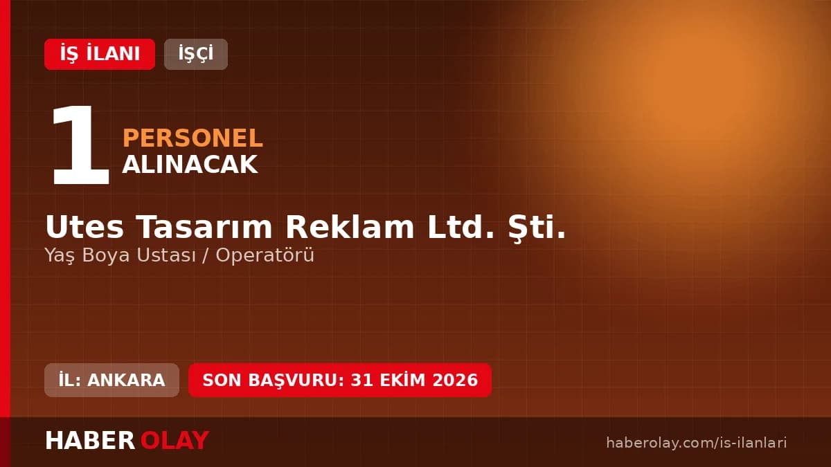 Utes Tasarım Reklam Yaş Boya Ustası Alımı İlanı Başvuru Şartları 2026
