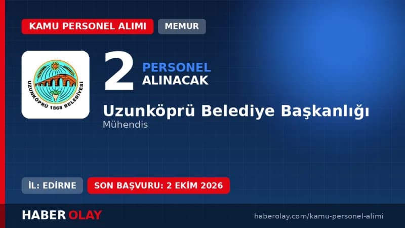 Uzunköprü Belediyesi 2 mühendis alımı yapacağını duyurdu