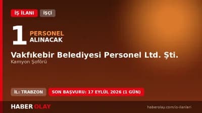 Vakfıkebir Belediyesi Personel Ltd. Şti. Kamyon Şoförü işçi alımı ilanı 2026