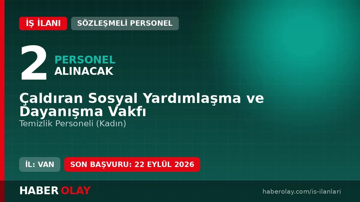 Van Çaldıran Sosyal Yardımlaşma ve Dayanışma Vakfı temizlik personeli alımı ilanı