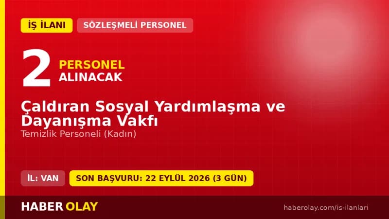 Van Çaldıran Sosyal Yardımlaşma ve Dayanışma Vakfı temizlik personeli alımı ilanı