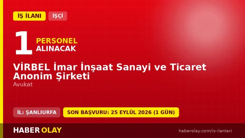 VİRBEL İmar İnşaat Sanayi ve Ticaret A.Ş. Viranşehir avukat işçi alımı ilanı 2026