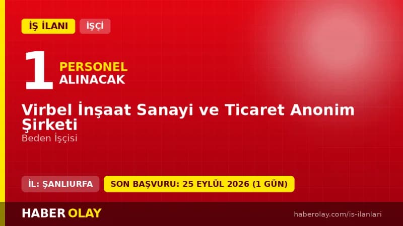 Virbel İnşaat Sanayi ve Ticaret A.Ş. beden işçisi alımı için başvuru detayları ve şartlar