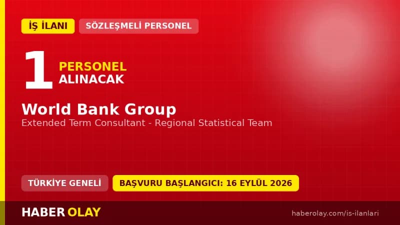 World Bank Group Extended Term Consultant pozisyonu için personel alımı ilanı