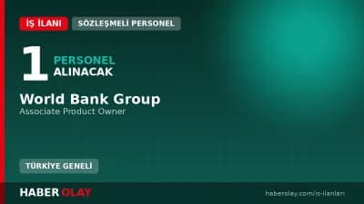 World Bank Group Associate Product Owner pozisyonu için personel alımı ilanı