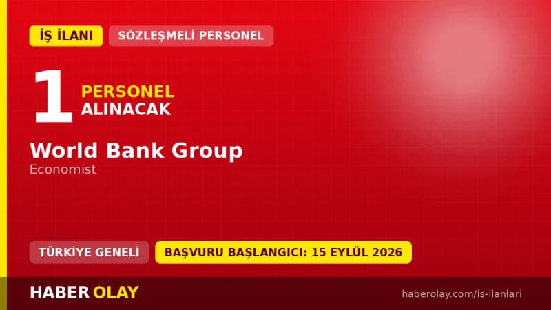 World Bank Group Economist pozisyonu için 2026 personel alımı ilanı