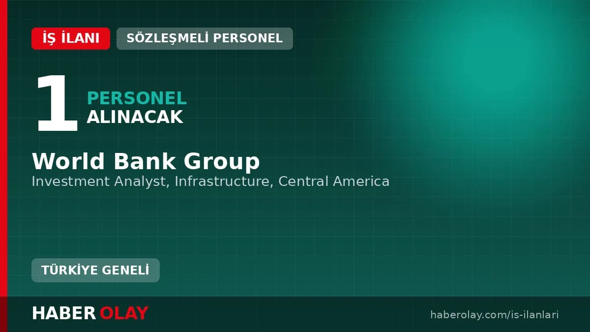 World Bank Group Latin Amerika için Investment Analyst pozisyonu personel alımı ilanı