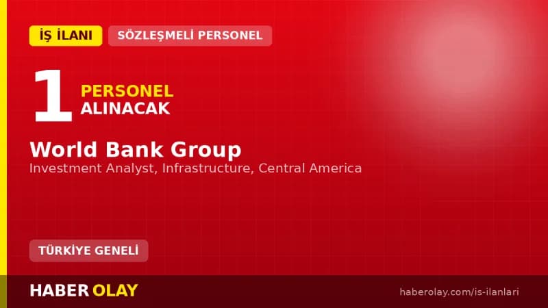 World Bank Group Latin Amerika için Investment Analyst pozisyonu personel alımı ilanı