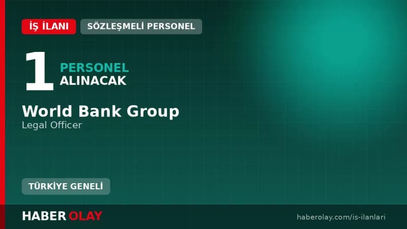 World Bank Group LAC Bölgesi Legal Officer pozisyonu için personel alımı ilanı