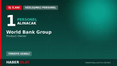 World Bank Group Product Owner pozisyonu için iş ilanı detayları ve başvuru şartları