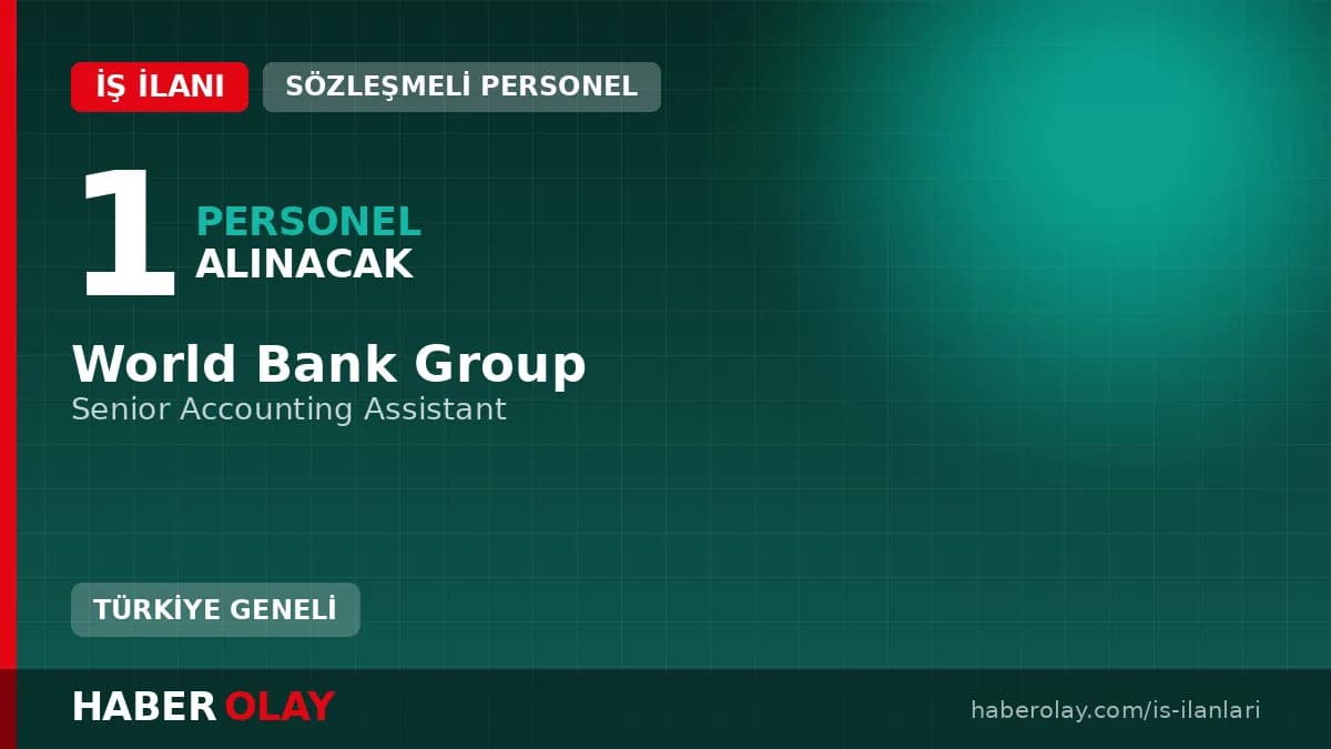 World Bank Group Chennai ofisinde Senior Accounting Assistant pozisyonu için personel alımı ilanı