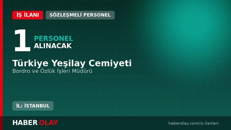 Yeşilay Bordro ve Özlük İşleri Müdürü alımı için aranan şartlar ve detaylar