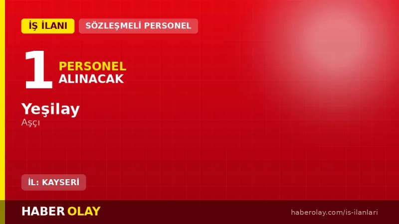 Yeşilay Kayseri Rehabilitasyon Merkezi aşçı alımı iş ilanı ve başvuru şartları