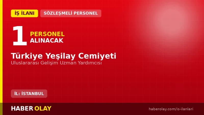 Yeşilay Genel Merkezi Uluslararası Gelişim Uzman Yardımcısı iş ilanı ve başvuru detayları