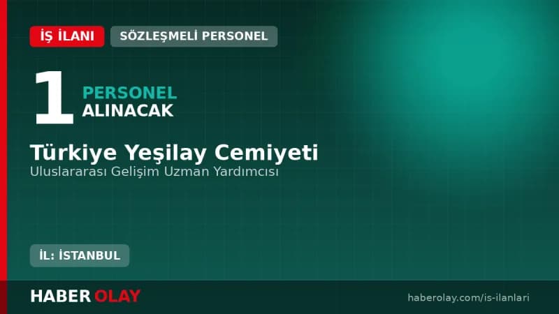 Yeşilay Genel Merkezi Uluslararası Gelişim Uzman Yardımcısı iş ilanı ve başvuru detayları