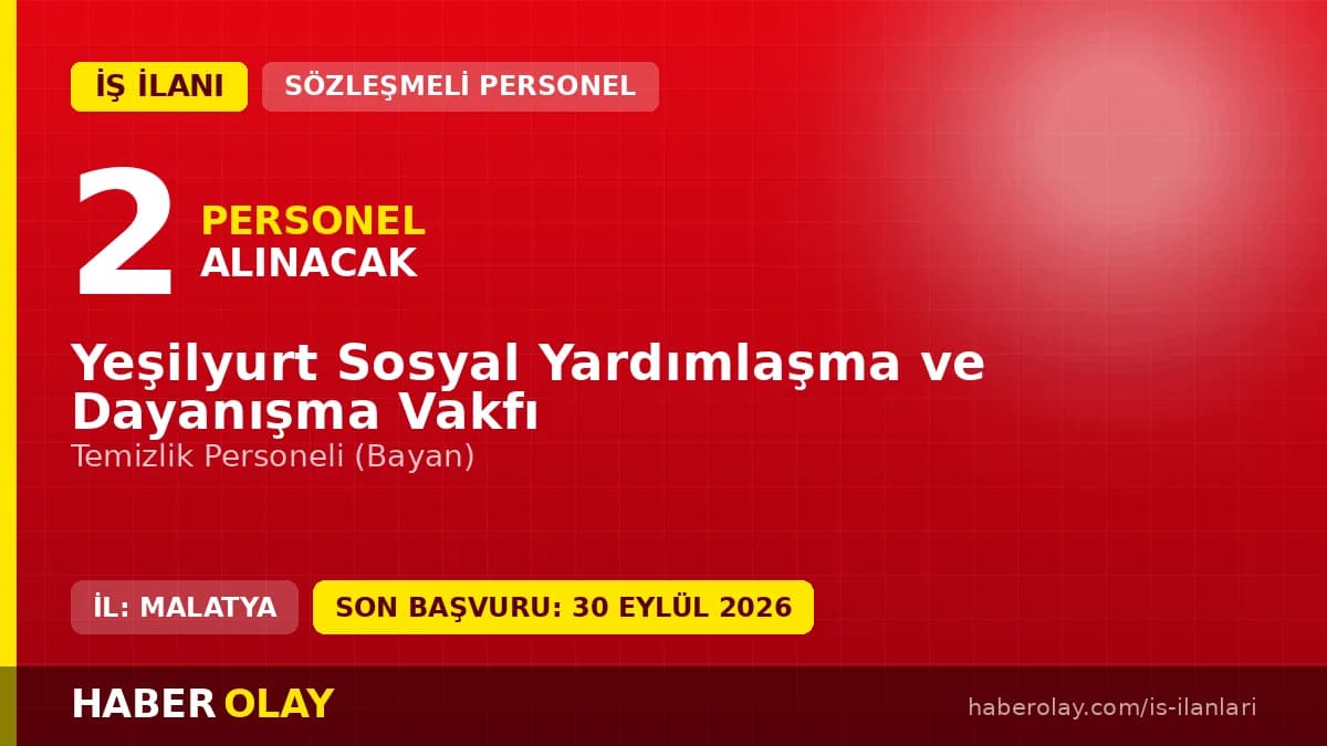 Yeşilyurt Sosyal Yardımlaşma ve Dayanışma Vakfı 2 bayan temizlik personeli alımı ilanı