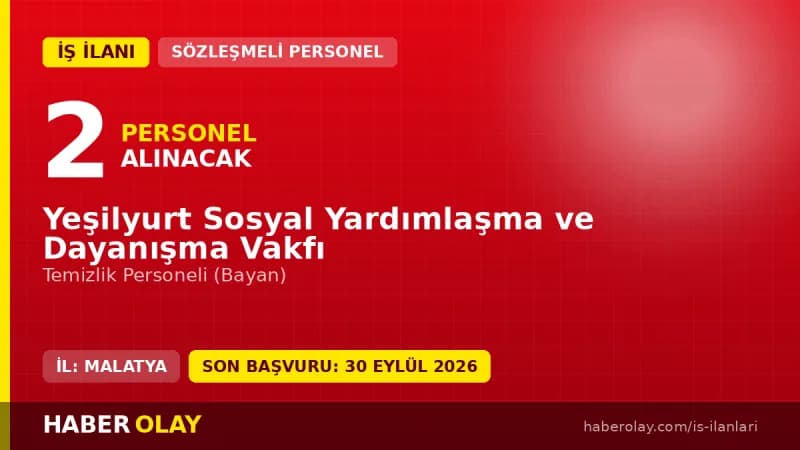 Yeşilyurt Sosyal Yardımlaşma ve Dayanışma Vakfı 2 bayan temizlik personeli alımı ilanı