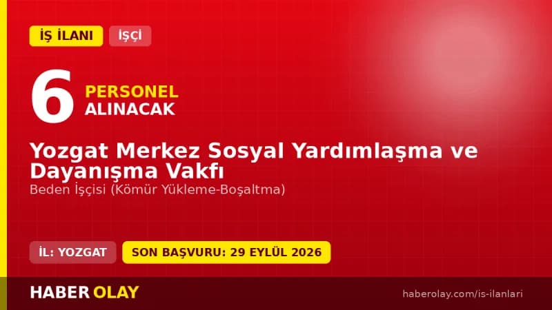 Yozgat Merkez Sosyal Yardımlaşma ve Dayanışma Vakfı 6 beden işçisi geçici personel alımı ilanı