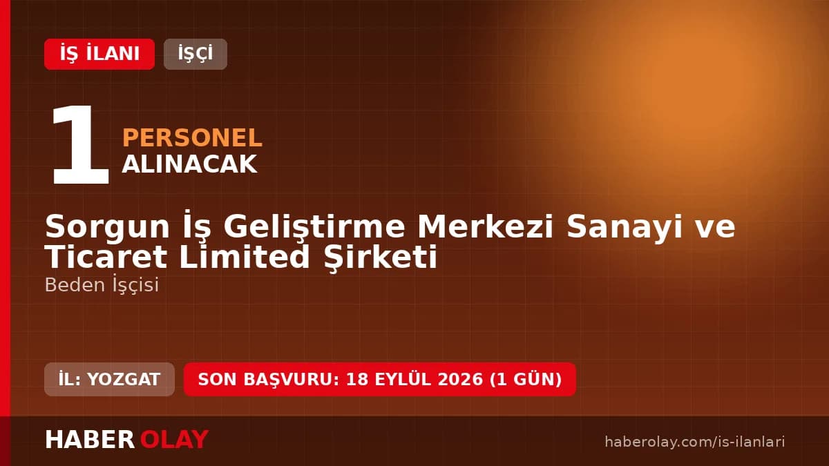 Yozgat Sorgun İş Geliştirme Merkezi beden işçisi alımı için başvuru detayları