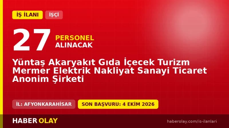 Yüntaş A.Ş. Afyonkarahisar'da 27 işçi alımı ilanı için başvuru detayları