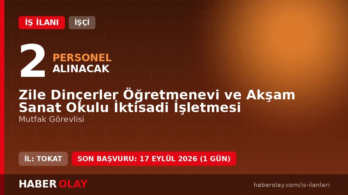 Zile Dinçerler Öğretmenevi ve Akşam Sanat Okulu İktisadi İşletmesi mutfak görevlisi işçi alımı ilanı