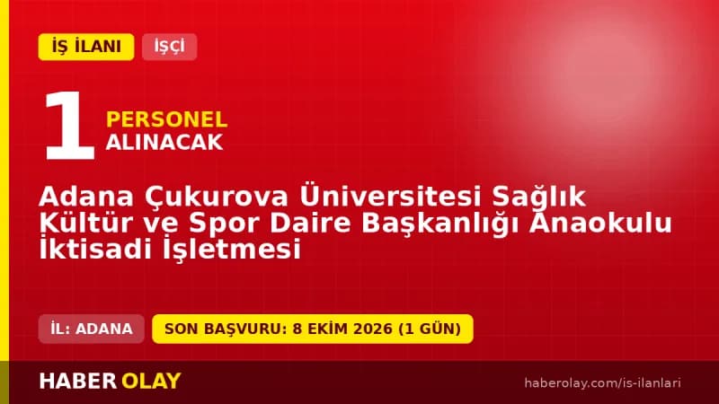 Adana Çukurova Üniversitesi Anaokulu İktisadi İşletmesi destek personeli iş ilanı