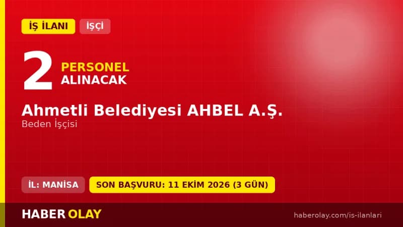 Ahmetli Belediyesi AHBEL A.Ş. 2 beden işçisi alımı için başvuru ilanı